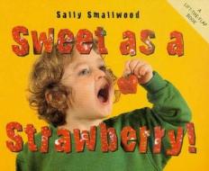 Sweet as a Strawberry di Sally Smallwood edito da Zero to Ten