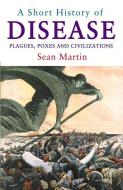 A Short History Of Disease di Sean Martin edito da Oldcastle Books Ltd