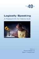 Logically Speaking. A Festschrift for Marie Du¿í di Pavel Materna, Bjørn Jespersen edito da College Publications