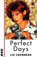 Perfect Days di Liz Lochhead edito da Nick Hern Books