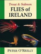 Trout And Salmon Flies Of Ireland di Peter O'Reilly edito da Merlin Unwin Books