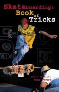 Skateboarding: Book of Tricks di Steve Badillo, Doug Werner edito da Tracks Publishing,U.S.