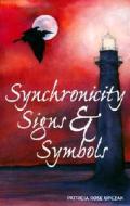 Synchronicity, Signs & Symbols di Patricia Rose Upczak edito da Synchronicity Publishing