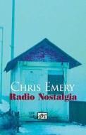 Radio Nostalgia di Chris Emery edito da Arc Publications