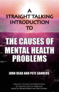 A Straight Talking Introduction to the Causes of Mental Health Problems di John Read, Pete Sanders edito da PCCS Books