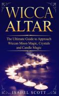 Wicca Altar di Scott Isabel Scott edito da Green Book Publishing Ltd