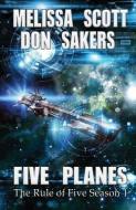 Five Planes: The Rule of Five Season 1 di Don Sakers, Melissa Scott edito da SPEED OF C PROD