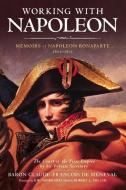 Working with Napoleon: Memoirs of Napoleon Bonaparte 1802-1815 di Claude-Francois De Meneval edito da ENIGMA BOOKS