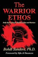 The Warrior Ethos: Daily Motivation for Martial Artists and Warriors di Bohdi Sanders Ph. D. edito da KAIZEN QUEST