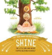 Let Your Inner Golden Sparkle Shine di Sarah Vie edito da Muse Literary