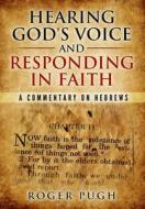 HEARING GOD'S VOICE AND RESPONDING IN FA di ROGER S PUGH edito da LIGHTNING SOURCE UK LTD