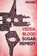 Vedda Blood Sugar Remedy: An Amazing Solution of the Vedda to Treat Your Diabetes di Mr Michael edito da LIGHTNING SOURCE INC