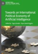 Towards An International Political Economy Of Artificial Intelligence edito da Springer Nature Switzerland AG