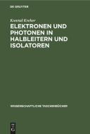 Elektronen und Photonen in Halbleitern und Isolatoren di Konrad Kreher edito da De Gruyter