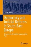 Democracy and Judicial Reforms in South-East Europe di Cristina Dallara edito da Springer International Publishing