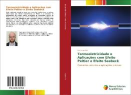 Termoeletricidade e Aplicações com Efeito Peltier e Efeito Seebeck di Ciro Spanholi edito da Novas Edições Acadêmicas