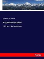 Surgical Observations di Jonathan M. Warren edito da hansebooks