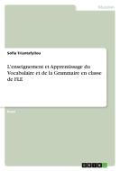L'enseignement et Apprentissage du Vocabulaire et de la Grammaire  en classe de FLE di Sofia Triantafyllou edito da GRIN Verlag