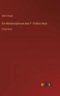Die Metamorphosen des P. Ovidius Naso di Moriz Haupt edito da Outlook Verlag