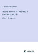 Personal Narrative of a Pilgrimage to Al-Madinah & Meccah di Richard Francis Burton edito da Megali Verlag