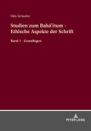Studien zum Bah¿¿¿tum - Ethische Aspekte der Schrift di Sigrun Schaefer edito da Peter Lang