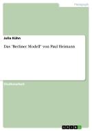 Das "Berliner Modell" von Paul Heimann di Julia Kühn edito da GRIN Publishing