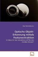 Optische Objekt-Erkennung mittels Featureextraktion di Peter Weichselbaumer edito da VDM Verlag Dr. Müller e.K.