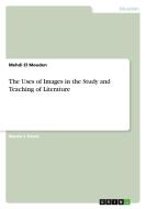 The Uses of Images in the Study and Teaching of Literature di Mehdi El Mouden edito da GRIN Publishing