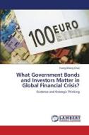 What Government Bonds and Investors Matter in Global Financial Crisis? di Yuang Shiang Chao edito da LAP Lambert Academic Publishing