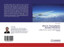 EU-U.S. Transatlantic Aviation Relations di Arpad Szakal edito da LAP Lambert Academic Publishing