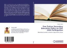 Free Tuition Secondary Education Policy on Girl-child Participation di Francisca Apiyo edito da LAP Lambert Academic Publishing