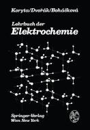 Lehrbuch der Elektrochemie di V. Bohackova, J. Dvorak, J. Koryta edito da Springer Vienna