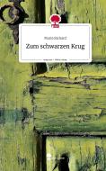 Zum schwarzen Krug. Life is a Story - story.one di Maria Richard edito da story.one publishing
