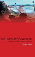 Der Kuss der Revolution di Helmut Schriffl edito da Books on Demand