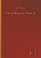 America´s Black and White Book di W. A. Rogers edito da Outlook Verlag
