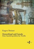 Deutschland und Canada di Eugen Neisser edito da Vero Verlag