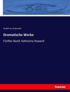 Dramatische Werke di Rudolf Von Gottschall edito da hansebooks