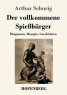 Der vollkommene Spießbürger di Arthur Schurig edito da Hofenberg