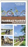 Fahrradfahren in Mittelfranken di Johannes Wilkes, Michael Kniess edito da Ars Vivendi
