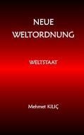 Neue Weltordnung di Mehmet Kilic edito da Books on Demand