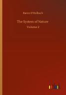 The System of Nature di Baron D'Holbach edito da Outlook Verlag