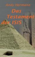 Das Testament der Isis di Andy Hermann edito da Books on Demand