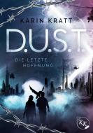 D.U.S.T. - Die letzte Hoffnung di Karin Kratt edito da Books on Demand