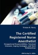 The Certified Registered Nurse Anesthetist di Tristan R Perry edito da Vdm Verlag Dr. Mueller E.k.