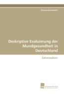 Deskriptive Evaluierung der Mundgesundheit in Deutschland di Grischa Brauckhoff edito da Südwestdeutscher Verlag für Hochschulschriften AG  Co. KG