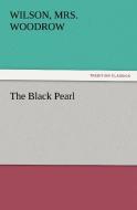 The Black Pearl di Wilson Woodrow edito da TREDITION CLASSICS