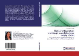 Role of information exchange in collaborative supply chains di Usha Ramanathan edito da LAP Lambert Academic Publishing