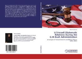 U.S-Israeli Diplomatic Relations During the G.W.Bush Administration di Ornella Spadola edito da LAP Lambert Academic Publishing