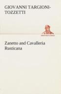 Zanetto and Cavalleria Rusticana di Giovanni Targioni-Tozzetti edito da TREDITION CLASSICS