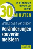 30 Minuten Veränderungen souverän meistern di Sven von Staden edito da GABAL Verlag GmbH